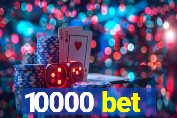 10000 bet